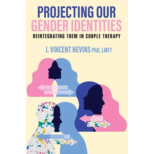 Projecting Our Gender Identities: Reintegrating Them in Couple Therapy - Paperback