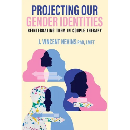 Projecting Our Gender Identities: Reintegrating Them in Couple Therapy - Paperback