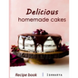 Delicious Homemade Cakes Recipe Book: Desserts and including Cake, Cookies, Bread, Cupcakes for...easy making - Paperback