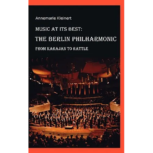 Music at its Best: The Berlin Philharmonic: From Karajan to Rattle - Paperback