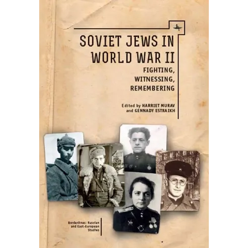 Soviet Jews in World War II: Fighting, Witnessing, Remembering - Paperback