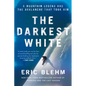 The Darkest White: A Mountain Legend and the Avalanche That Took Him - Paperback