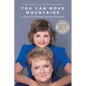 You Can Move Mountains: A Story of a Mother and Her Daughter - Paperback