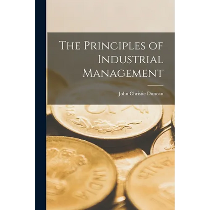 The Principles of Industrial Management - Paperback
