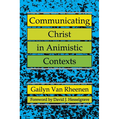 Communicating Christ in Animistic Contexts - Paperback