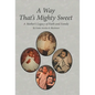 A Way That's Mighty Sweet: A Mother's Legacy of Faith and Family - Hardcover