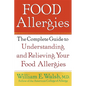 Food Allergies: The Complete Guide to Understanding and Relieving Your Food Allergies - Hardcover