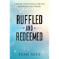 Ruffled and Redeemed: A 60-Day Devotional for the Wounded and Weary - Paperback