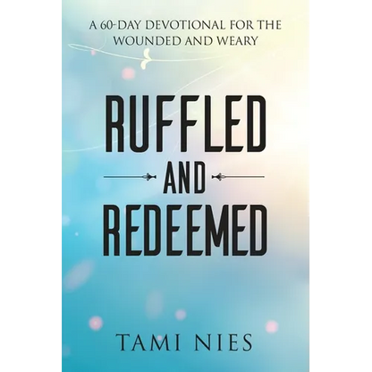 Ruffled and Redeemed: A 60-Day Devotional for the Wounded and Weary - Paperback