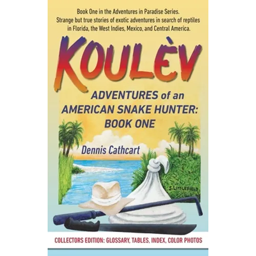Koulèv: Adventures of an American Snake Hunter, Book One - Hardcover
