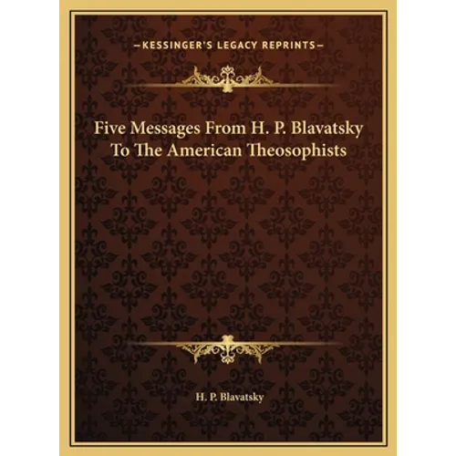 Five Messages From H. P. Blavatsky To The American Theosophists - Hardcover