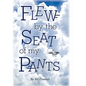 Flew by the Seat of My Pants - Paperback