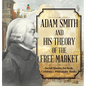 Adam Smith and His Theory of the Free Market - Social Studies for Kids Children's Philosophy Books - Hardcover