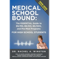 Medical School Bound: The ESSENTIAL Guide to BS/MD, BS/DO, BS DDS, & Pre-Med Programs For High School Students - Paperback