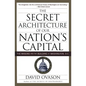 The Secret Architecture of Our Nation's Capital: The Masons and the Building of Washington, D.C. - Paperback