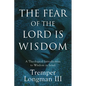 The Fear of the Lord Is Wisdom: A Theological Introduction to Wisdom in Israel - Paperback