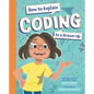 How to Explain Coding to a Grown-Up - Hardcover