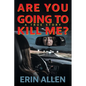 Are You Going To Kill Me? - Paperback