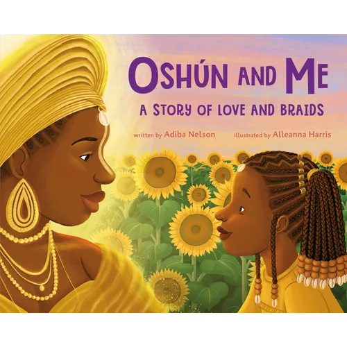 Oshún and Me: A Story of Love and Braids - Hardcover