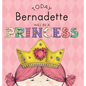 Today Bernadette Will Be a Princess - Hardcover