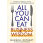 All You Can Eat Business Wisdom: A Monday Morning Radio Anthology of Actionable Advice - Paperback