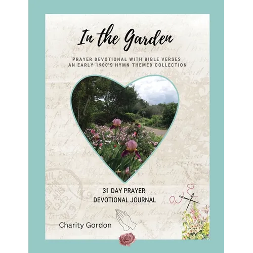 In the Garden: 31-Day Prayer Devotional Journal - Paperback
