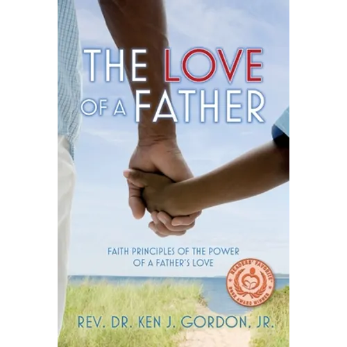 The Love of a Father: Faith Principles of the Power of a Father's Love - Paperback