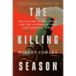 The Killing Season: The Autumn of 1914, Ypres, and the Afternoon That Cost Germany a War - Hardcover