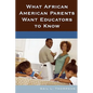 What African American Parents Want Educators to Know - Paperback