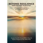 BEYOND RESILIENCE FROM MASTERY TO MYSTERY A Workbook for Personal Mastery and Transformational Change - Paperback