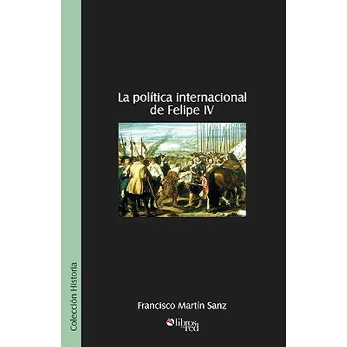 La Politica Internacional de Felipe IV - Paperback