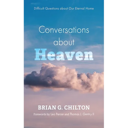 Conversations about Heaven: Difficult Questions about Our Eternal Home - Hardcover