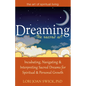 Dreaming--The Sacred Art: Incubating, Navigating and Interpreting Sacred Dreams for Spiritual and Personal Growth - Hardcover