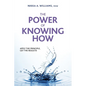The Power of Knowing How: Apply the Principle, Get the Results! - Paperback