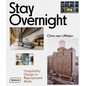 Stay Overnight: Hospitality Design in Repurposed Spaces - Hardcover