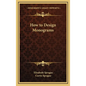 How to Design Monograms - Hardcover