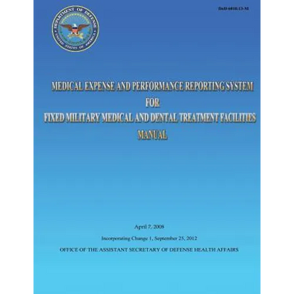Medical Expense and Performance Reporting System for Fixed Military Medical and Dental Treatment Facilities Manual - Paperback
