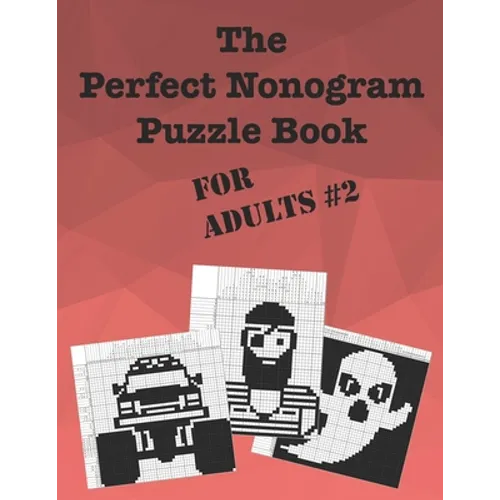 The Perfect Nonogram Puzzle Book For Adults #2 - Paperback