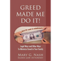 Greed Made Me Do It! Legal Ways and Other Ways to Minimize Greed in Your Family - Paperback