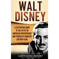 Walt Disney: A Captivating Guide to the Life of an American Entrepreneur and Pioneer of Animated Cartoon Films - Hardcover
