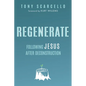 Regenerate: Following Jesus After Deconstruction - Hardcover