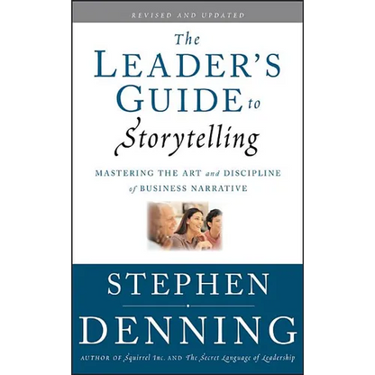 The Leader's Guide to Storytelling: Mastering the Art and Discipline of Business Narrative - Hardcover