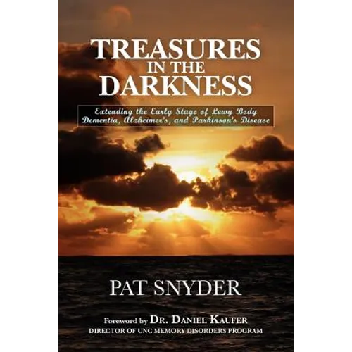 Treasures in the Darkness: Extending the Early Stage of Lewy Body Dementia, Alzheimer's, and Parkinson's Disease - Paperback