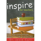 Inspire for Teachers: Prayers Promises, and Proverbs for Those Who Change Lives and Tough Hearts - Paperback