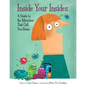 Inside Your Insides: A Guide to the Microbes That Call You Home - Hardcover