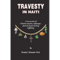 Travesty in Haiti: A true account of Christian missions, orphanages, fraud, food aid and drug trafficking - Paperback