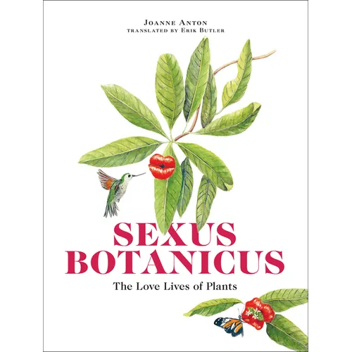 Sexus Botanicus: The Love Lives of Plants - Paperback