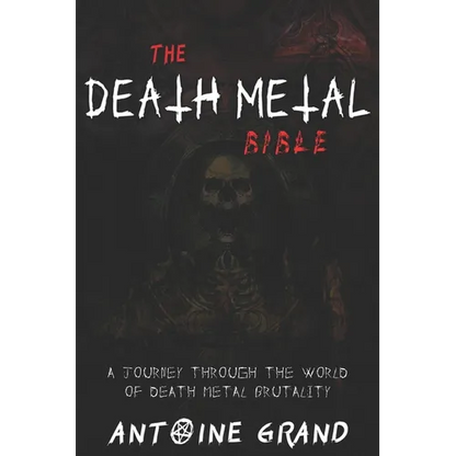 The Death Metal Bible: A Journey Through the World of Death Metal Brutality - Paperback