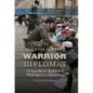 Warrior Diplomat: A Green Beret's Battles from Washington to Afghanistan - Hardcover