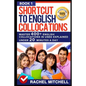 Shortcut to English Collocations: Master 400] English Collocations in Used Explained Under 20 Minutes a Day (Book 1) - Paperback